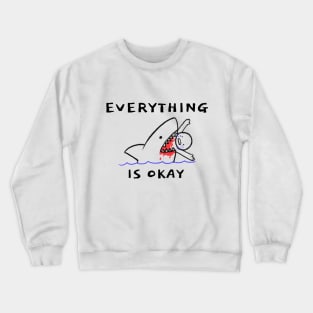 Everything Is Okay Funny Sarcasm Crewneck Sweatshirt